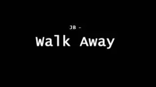 JB - Walk Away