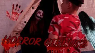 😈 HORROR CIRKUSZBAN JÁRTUNK! 😈
