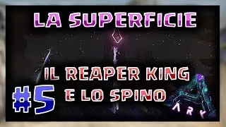 The SURFACE, the OIL, the MADMAN SPINO and the REAPER KING - Ark Aberration ITA #5 [by JustBash]