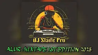 ALUR MIXTAPE 2025 1ST EDITION (Official Mixtape) - SJ SLAIFE PRO (JAMMY LANES EDITED)
