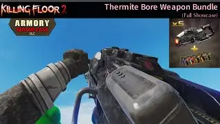 Killing Floor 2 | Armory Season Pass | Thermite Bore Weapon Bundle (Full Showcase)