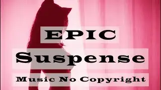 Best EPIC Suspense Trailer Music | No Copyright | Royalty free