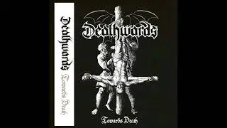 Deathwards - Towards Death (Full Demo) (2018)