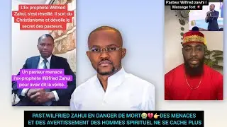 PAST.WILFRIED ZAHUI EN DANGER DE MORT😭💔👉DES MENACES  DES HOMMES SPIRITUEL NE SE CACHE PLUS