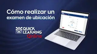 C&oacute;mo realizar un examen de ubicaci&oacute;n en Quick Learning Online