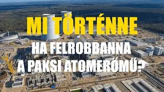 Mi történne, ha felrobbanna a PAKSI ATOMERŐMŰ?