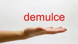 How to Pronounce demulce - American English