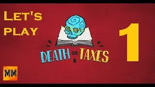 Let's Play: Death and Taxes - 1