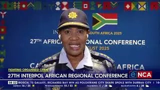 Fighting Organised Crime | 27th INTERPOL African Regional Conference
