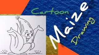 How to draw Cartoon Maize drawing | Cartoon  Maize | Cartoon Corn |  Maize drawing for beginners