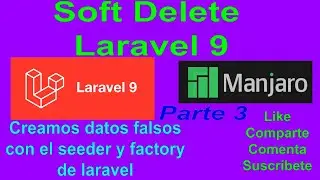 Laravel 9, Soft_delete Creamos datos falsos con el seeder y factory de Laravel, Parte 3