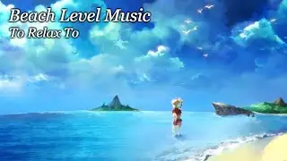 At the Beach - 80 Minutes of Summer Ambient VGM for Rest and Relaxation