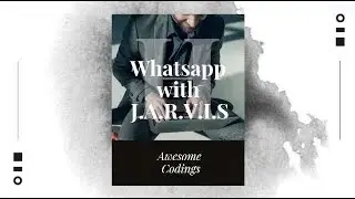 Whatsapp with J.A.R.V.I.S |||| J.A.R.V.I.S in python |||| Awesome Codings