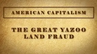 The Great Yazoo Land Fraud