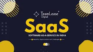 SaaS - Benefits and Opportunities | An overview on Software as a Service by TeamLease Digital