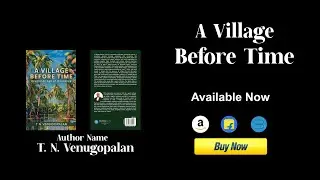 Bluerose Publishers presents : A Village Before Time by T N Venugopalan