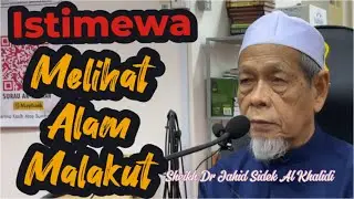 Alam Malakut - Sheikh Dr Jahid Sidek Al Khalidi