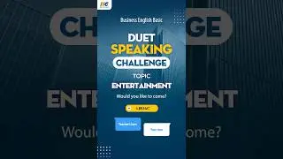BE Basic: Entertainment&ndash;Would you like to come? | Duet Speaking Challenge | IIG Việt Nam #esl #duet