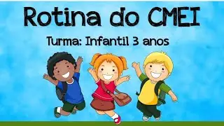 ROTINA DO CMEI. Educa&ccedil;&atilde;o infantil 3 anos