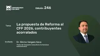 La propuesta de Reforma al CFF 2026, contribuyentes acorralados
