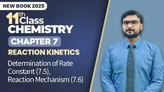 11th Class Chemistry Chapter 7 | Determination of Rate Constant, Reaction Mechanism | New Book 2025