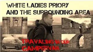 Adventare in our Camper to the White Ladies Priory