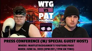 WaffleTacoGamer Vs. Pat Typloosion (Press Conference)