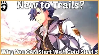 Вы тоже новичок в Trails? Почему стоит начать с Trails of Cold Steel III (+ Почему стоит и не стоит)