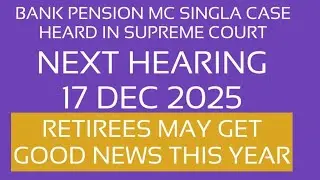 M.C SINGLA BANK PENSION  CASE-TODAY 10/12/25 HEARING GAVE POOR RESULT- HIGH HOPES ON NEXT HEARING