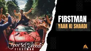 F1rstman - Yaar Ki Shaadi