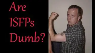 Are ISFPs Dumb?