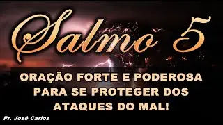 🔴 SALMO 5 ORA&Ccedil;&Atilde;O FORTE E PODEROSA PARA TE PROTEGER DOS ATAQUES DO MAL!