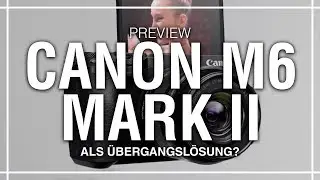 Canon EOS M6 Mark II -Canon schie&szlig;t sich selbst ab? (Spezifikationen, Video) | Milou PD Preview