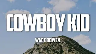Wade Bowen - Cowboy Kid (Lyrics)