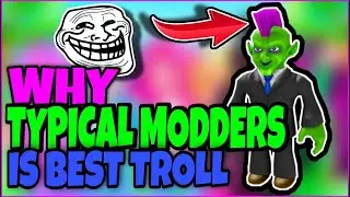 Why TypicalModders Is The BEST ROBLOX TROLL!