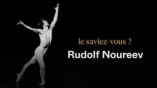 Le saviez-vous ? Rudolf Noureev
