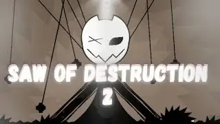 Saw of Destruction 2 100% (Insane Demon) 