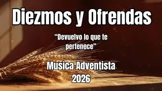 DIEZMOS Y OFRENDAS - Musica Adventista 2026 - 