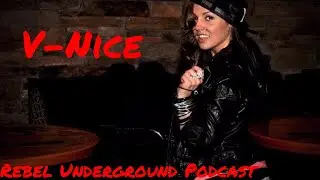 Rebel Underground Podcast - Interview With V-Nice