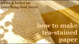 HOW TO MAKE TEA-STAINED PAPER - DIY vintage paper tutorial