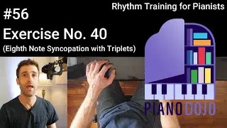 Exercise No. 40 - Eighth Note Syncopation with Triplets - Rhythm Training for Pianists Video 56