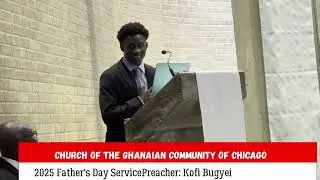 2025 Father's Day celebrations @ the COGCC . Preacher Kofi Bugyei