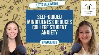 Mindfulness Reduces College Student Anxiety with Amelia Moser