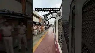 Sealdah ➡️ Barrackpore Galloping Local skips crowded 📍Dum Dum Jn.