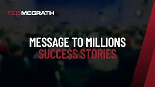 Message to Millions Ep.7 | Success Stories | Ted McGrath