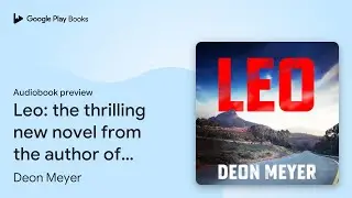 Leo: the thrilling new novel from the author of&hellip; by Deon Meyer &middot; Audiobook preview