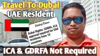Travel To Dubai | UAE Resident | ICA & GDRFA Approval Not Required | Live Talk Dubai