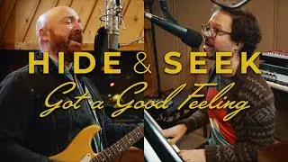 Hide & Seek - Got a Good Feeling (Carriage House Sessions)