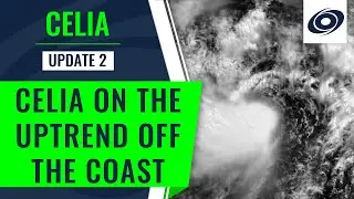 Tropical Storm Celia gaining traction - June 22, 2022