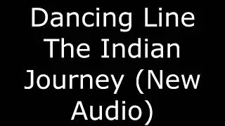 Dancing Line - The Indian Journey (New Audio)